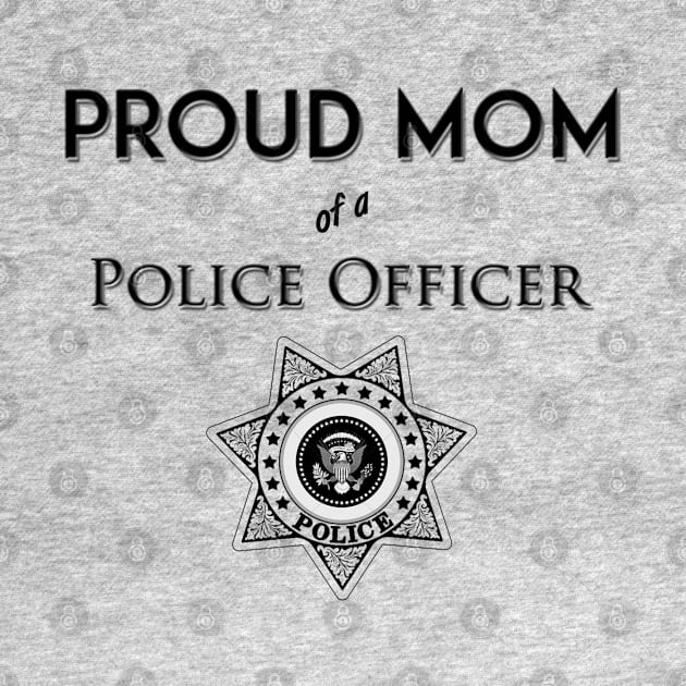 Proud Mom of a Police Officer by PlanetJoe